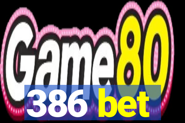 386 bet